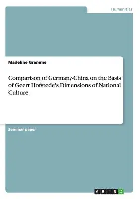 Porównanie Niemiec i Chin na podstawie wymiarów kultury narodowej Geerta Hofstede'a - Comparison of Germany-China on the Basis of Geert Hofstede's Dimensions of National Culture