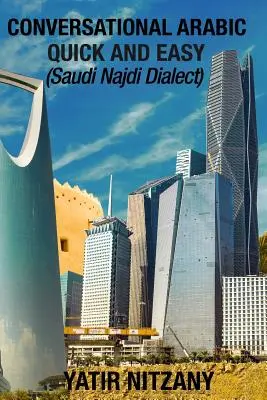 Szybki i łatwy konwersacyjny arabski: dialekt saudyjski Najdi - Conversational Arabic Quick and Easy: Saudi Najdi Dialect