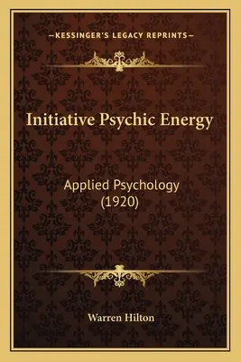 Inicjatywna energia psychiczna: Psychologia stosowana (1920) - Initiative Psychic Energy: Applied Psychology (1920)