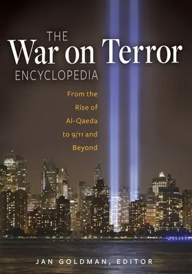 Encyklopedia wojny z terroryzmem: Od powstania Al-Kaidy do 9/11 i dalej - The War on Terror Encyclopedia: From the Rise of Al-Qaeda to 9/11 and Beyond