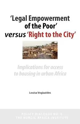 „Legalne upodmiotowienie ubogich” a »prawo do miasta«: Implikacje dla dostępu do mieszkań w miejskiej Afryce - 'legal Empowerment of the Poor' Versus 'right to the City': Implications for Access to Housing in Urban Africa