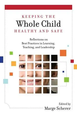 Dbanie o zdrowie i bezpieczeństwo całego dziecka: Refleksje na temat najlepszych praktyk w uczeniu się, nauczaniu i przywództwie - Keeping the Whole Child Healthy and Safe: Reflections on Best Practices in Learning, Teaching and Leadership