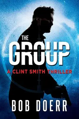 Grupa: (A Clint Smith Thriller Book 2) - The Group: (A Clint Smith Thriller Book 2)