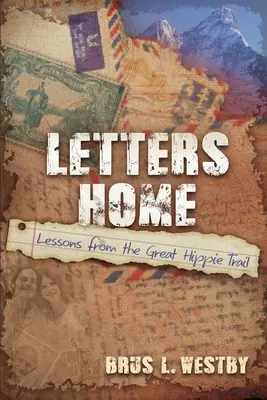 Listy do domu: Lekcje z wielkiego szlaku hipisowskiego - Letters Home: Lessons from the Great Hippie Trail