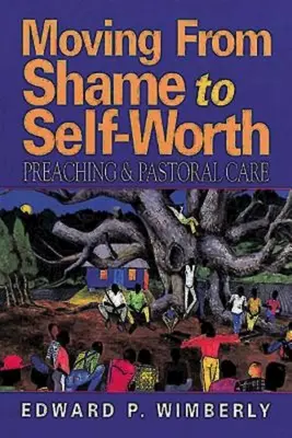 Przejście od wstydu do poczucia własnej wartości: Kaznodziejstwo i opieka duszpasterska - Moving from Shame to Self-Worth: Preaching & Pastoral Care