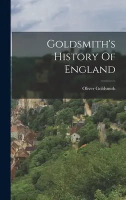 Historia Anglii Goldsmitha - Goldsmith's History Of England