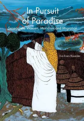 W pogoni za rajem: Senegalskie kobiety, muridyzm i migracja - In Pursuit of Paradise: Senegalese Women, Muridism and Migration