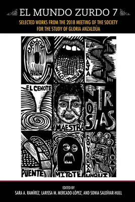 El Mundo Zurdo 7: Wybrane prace ze spotkania Towarzystwa Studiów nad Glorią Anzalduą w 2018 roku - El Mundo Zurdo 7: Selected Works from the 2018 Meeting of the Society for the Study of Gloria Anzaldua
