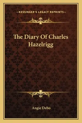 Dziennik Charlesa Hazelrigga - The Diary Of Charles Hazelrigg