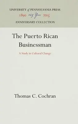 Portorykański biznesmen: Studium zmian kulturowych - The Puerto Rican Businessman: A Study in Cultural Change