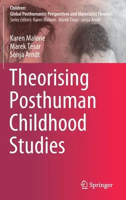 Teoretyzowanie postludzkich studiów nad dzieciństwem - Theorising Posthuman Childhood Studies