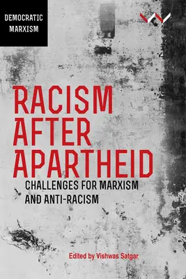 Rasizm po apartheidzie: Wyzwania dla marksizmu i antyrasizmu - Racism After Apartheid: Challenges for Marxism and Anti-Racism