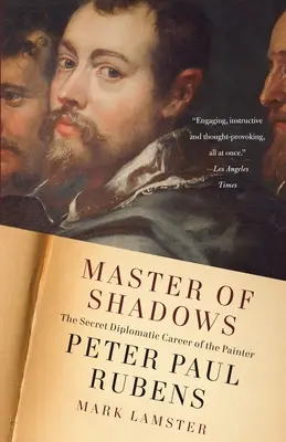 Master of Shadows: Tajna dyplomatyczna kariera malarza Petera Paula Rubensa - Master of Shadows: The Secret Diplomatic Career of the Painter Peter Paul Rubens