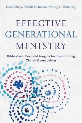 Skuteczna służba pokoleniowa: Biblijne i praktyczne wskazówki dotyczące przekształcania wspólnot kościelnych - Effective Generational Ministry: Biblical and Practical Insights for Transforming Church Communities