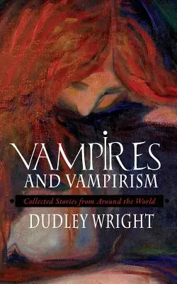 Wampiry i wampiryzm: Zebrane opowieści z całego świata - Vampires and Vampirism: Collected Stories from Around the World