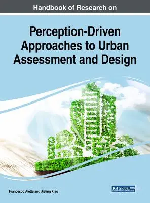 Podręcznik badań nad podejściami opartymi na percepcji do oceny i projektowania miast - Handbook of Research on Perception-Driven Approaches to Urban Assessment and Design