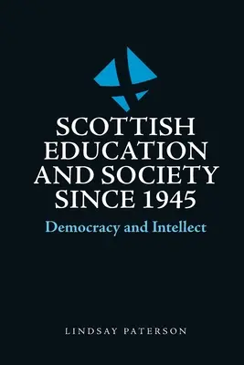 Szkocka edukacja i społeczeństwo od 1945 roku: Demokracja i intelekt - Scottish Education and Society Since 1945: Democracy and Intellect