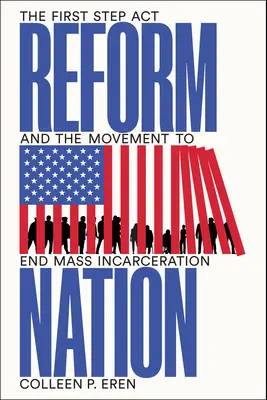 Reform Nation: Pierwszy krok ACT i ruch na rzecz położenia kresu masowemu więzieniu - Reform Nation: The First Step ACT and the Movement to End Mass Incarceration