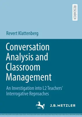 Analiza konwersacji i zarządzanie klasą: An Investigation Into L2 Teachers' Interrogative Reproaches (Analiza konwersacji i zarządzanie klasą) - Conversation Analysis and Classroom Management: An Investigation Into L2 Teachers' Interrogative Reproaches