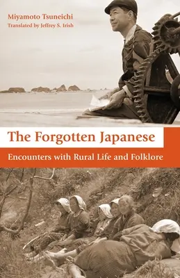 Zapomniani Japończycy: Spotkania z wiejskim życiem i folklorem - The Forgotten Japanese: Encounters with Rural Life and Folklore