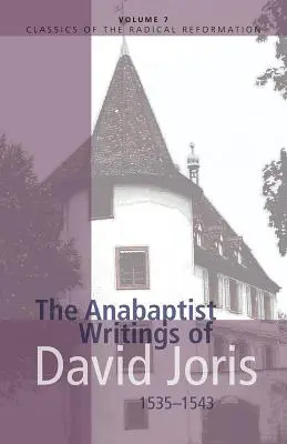 Anabaptystyczne pisma Davida Jorisa, 1535-1543 - The Anabaptist Writings of David Joris, 1535-1543