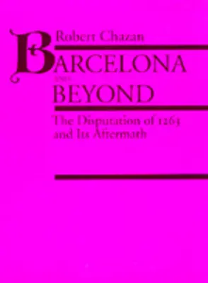 Barcelona i nie tylko: Spór z 1263 r. i jego następstwa - Barcelona and Beyond: The Disputation of 1263 and Its Aftermath