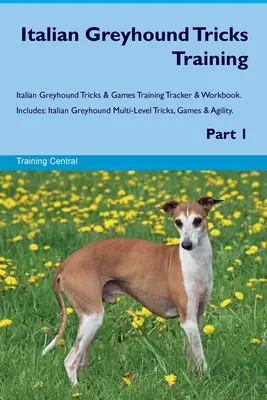 Italian Greyhound Tricks Training Italian Greyhound Tricks & Games Training Tracker & Workbook. Zawiera: Wielopoziomowe sztuczki z chartem włoskim, Gry - Italian Greyhound Tricks Training Italian Greyhound Tricks & Games Training Tracker & Workbook. Includes: Italian Greyhound Multi-Level Tricks, Games