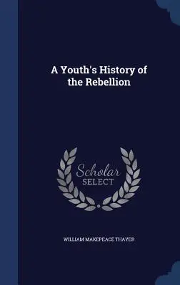 Młodzieńcza historia rebelii - A Youth's History of the Rebellion