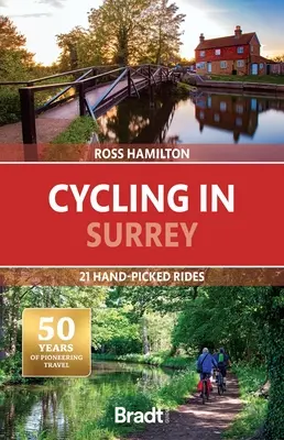 Jazda na rowerze w Surrey: 21 ręcznie wybranych tras - Cycling in Surrey: 21 Hand-Picked Rides