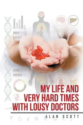 Moje życie i bardzo ciężkie czasy z kiepskimi lekarzami - My Life and Very Hard Times with Lousy Doctors