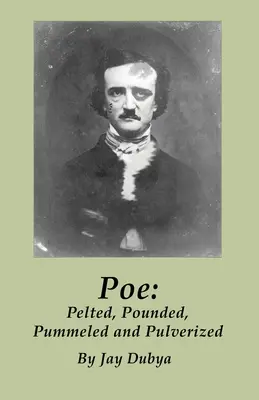 Poe: Pelted, Pounded, Pummeled and Pulverized