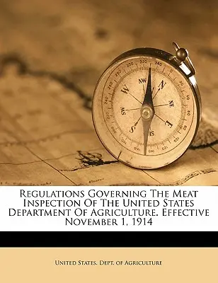 Przepisy regulujące inspekcję mięsa Departamentu Rolnictwa Stanów Zjednoczonych. Obowiązuje od 1 listopada 1914 r. - Regulations Governing the Meat Inspection of the United States Department of Agriculture. Effective November 1, 1914