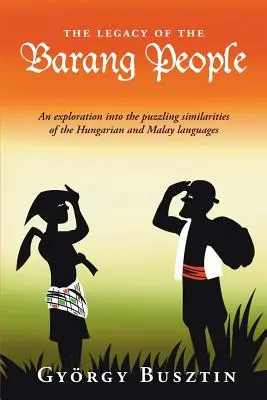 Dziedzictwo ludu Barang: Badanie zagadkowych podobieństw języków węgierskiego i malajskiego - The Legacy of the Barang People: An exploration into the puzzling similarities of the Hungarian and Malay languages