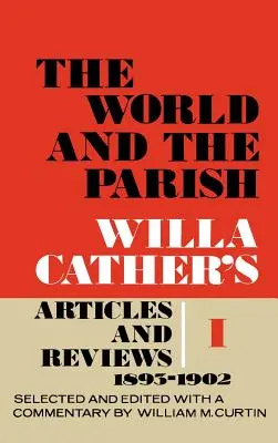 Świat i parafia, tom 1: Artykuły i recenzje Willa Cather, 1893-1902 - The World and the Parish, Volume 1: Willa Cather's Articles and Reviews, 1893-1902