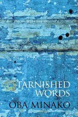 Tarnished Words: Poezja Oba Minako - Tarnished Words: The Poetry of Oba Minako