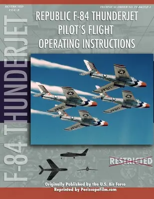 Republic F-84 Thunderjet Pilot's Flight Operating Manual (Instrukcja obsługi dla pilota samolotu F-84 Thunderjet) - Republic F-84 Thunderjet Pilot's Flight Operating Manual