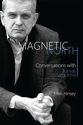 Magnetyczna północ: Rozmowy z Tomasem Venclovą - Magnetic North: Conversations with Tomas Venclova