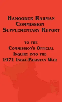 Raport uzupełniający komisji śledczej Hamoodura Rahmana ds. wojny indyjsko-pakistańskiej w 1971 r. - Hamoodur Rahman Commission of Inquiry Into the 1971 India-Pakistan War, Supplementary Report