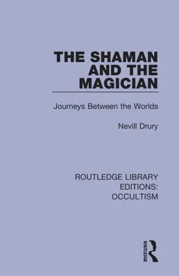 Szaman i mag: Podróże między światami - The Shaman and the Magician: Journeys Between the Worlds