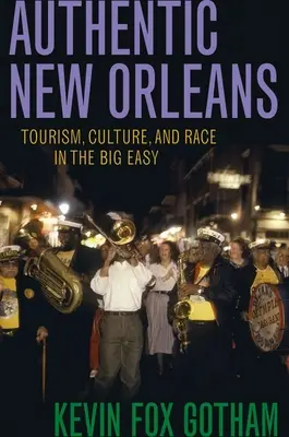 Autentyczny Nowy Orlean: Turystyka, kultura i rasa w Nowym Orleanie - Authentic New Orleans: Tourism, Culture, and Race in the Big Easy