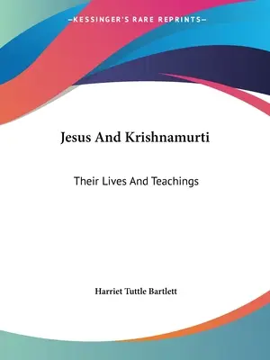 Jezus i Krishnamurti: ich życie i nauki - Jesus And Krishnamurti: Their Lives And Teachings