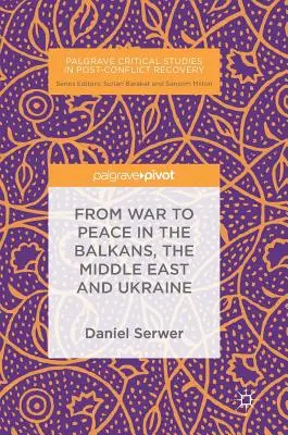 Od wojny do pokoju na Bałkanach, Bliskim Wschodzie i Ukrainie - From War to Peace in the Balkans, the Middle East and Ukraine