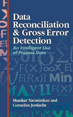 Uzgadnianie danych i wykrywanie błędów brutto: Inteligentne wykorzystanie danych procesowych - Data Reconciliation and Gross Error Detection: An Intelligent Use of Process Data