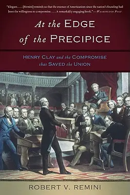 Na skraju przepaści: Henry Clay i kompromis, który uratował Unię - At the Edge of the Precipice: Henry Clay and the Compromise That Saved the Union