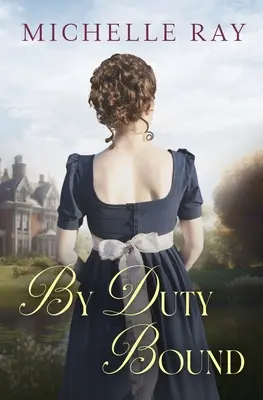 By Duty Bound: Wariacja na temat Dumy i uprzedzenia Jane Austen - By Duty Bound: A Variation of Jane Austen's Pride and Prejudice