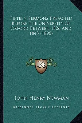 Piętnaście kazań wygłoszonych przed Uniwersytetem Oksfordzkim w latach 1826-1843 (1896) - Fifteen Sermons Preached Before The University Of Oxford Between 1826 And 1843 (1896)