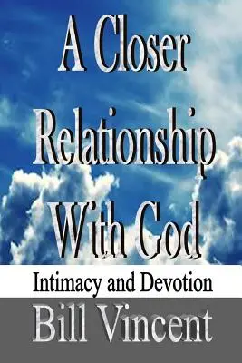 Bliższa relacja z Bogiem: Intymność i oddanie - A Closer Relationship With God: Intimacy and Devotion