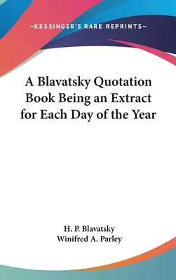 Księga cytatów Blavatsky zawierająca fragmenty na każdy dzień roku - A Blavatsky Quotation Book Being an Extract for Each Day of the Year