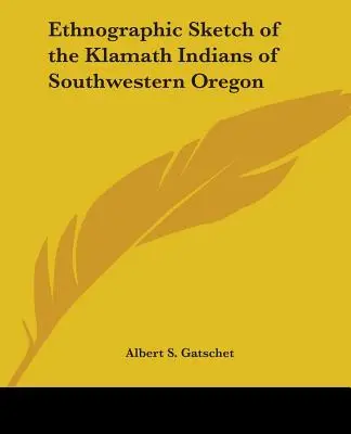 Szkic etnograficzny Indian Klamath z południowo-zachodniego Oregonu - Ethnographic Sketch of the Klamath Indians of Southwestern Oregon