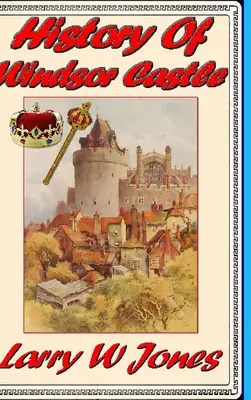 Historia zamku Windsor - History Of Windsor Castle